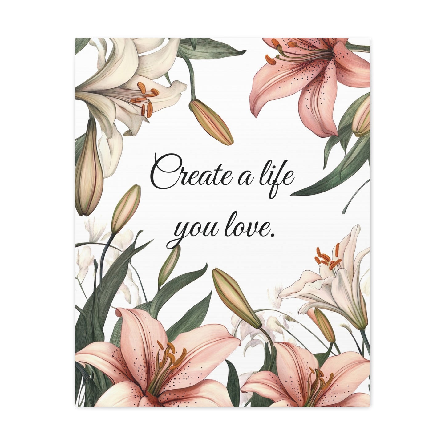 Create a Life You Love Canvas Print – Inspirational Floral Wall Art with Lily Design – Motivational Quote Home Decor