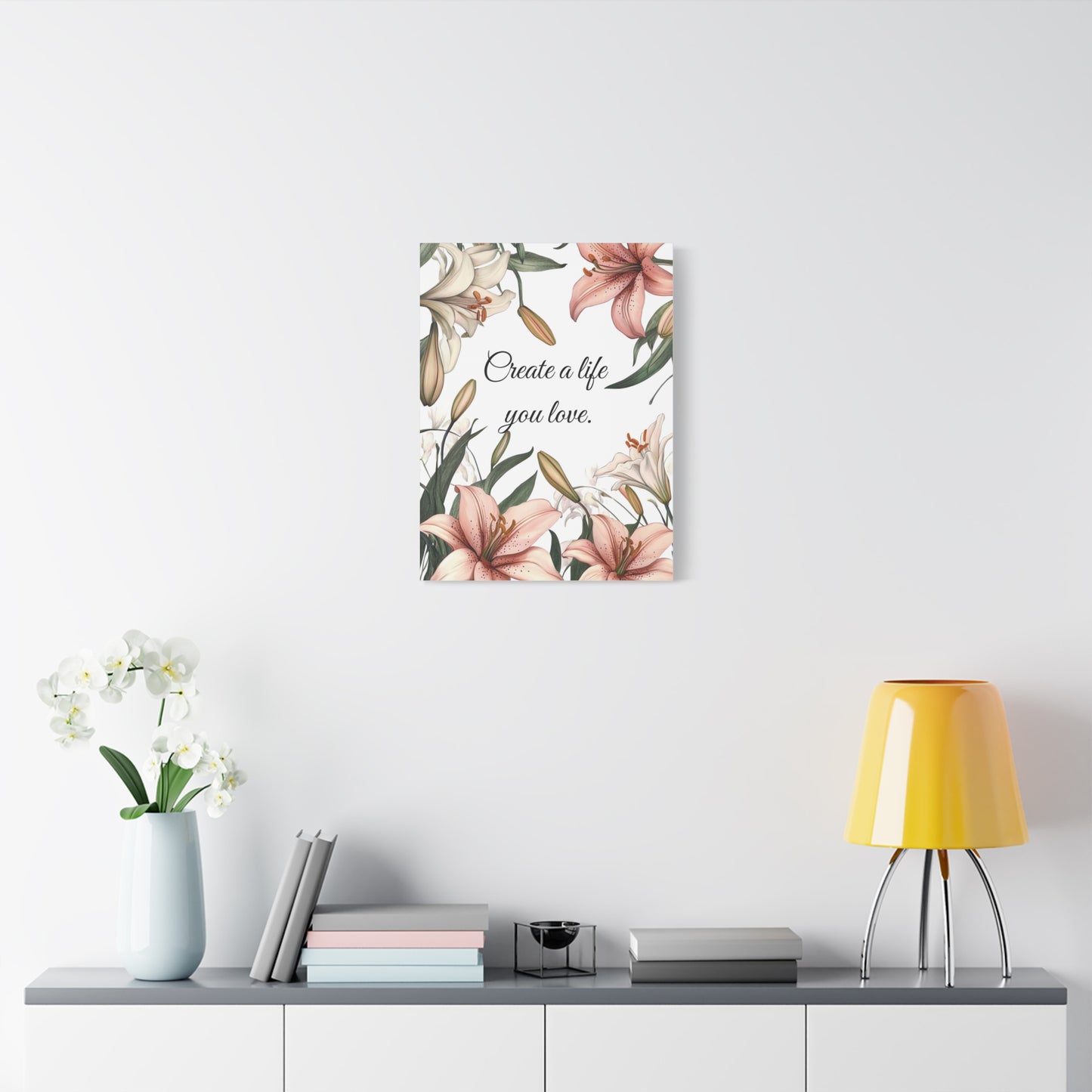 Create a Life You Love Canvas Print – Inspirational Floral Wall Art with Lily Design – Motivational Quote Home Decor