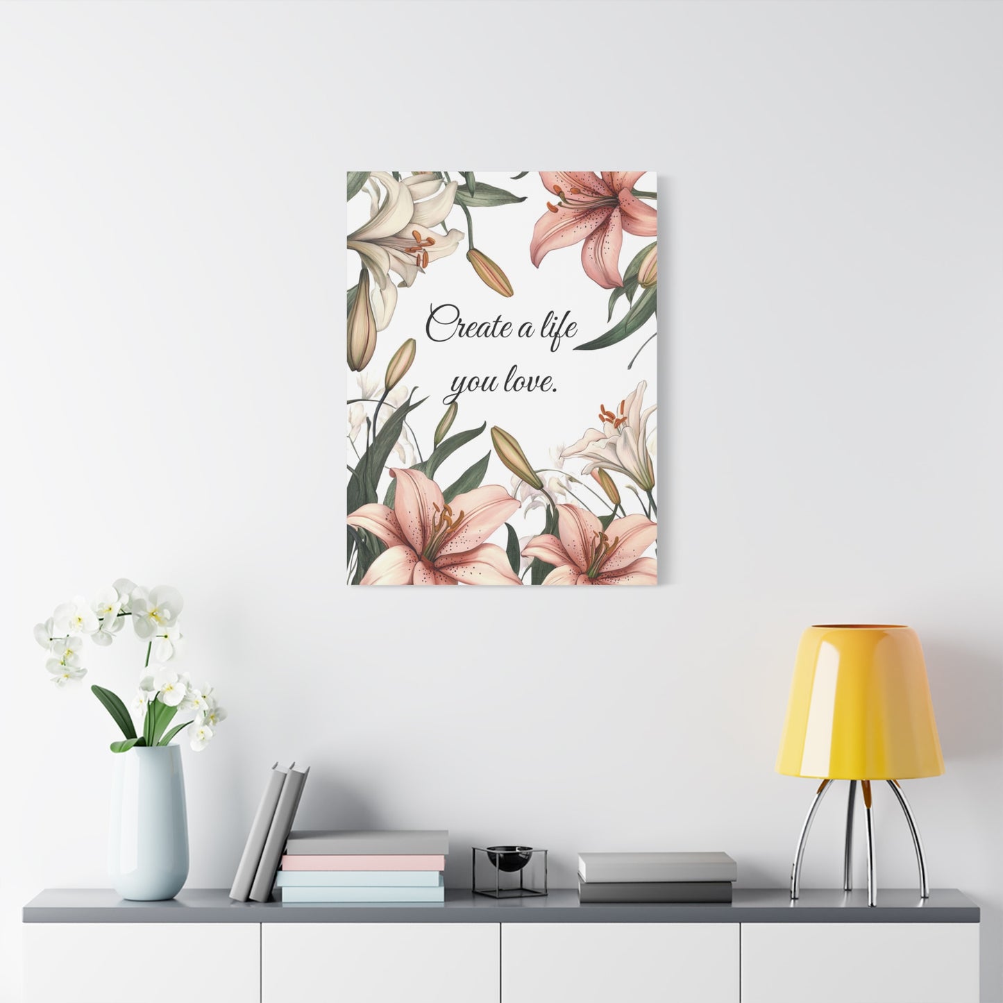 Create a Life You Love Canvas Print – Inspirational Floral Wall Art with Lily Design – Motivational Quote Home Decor