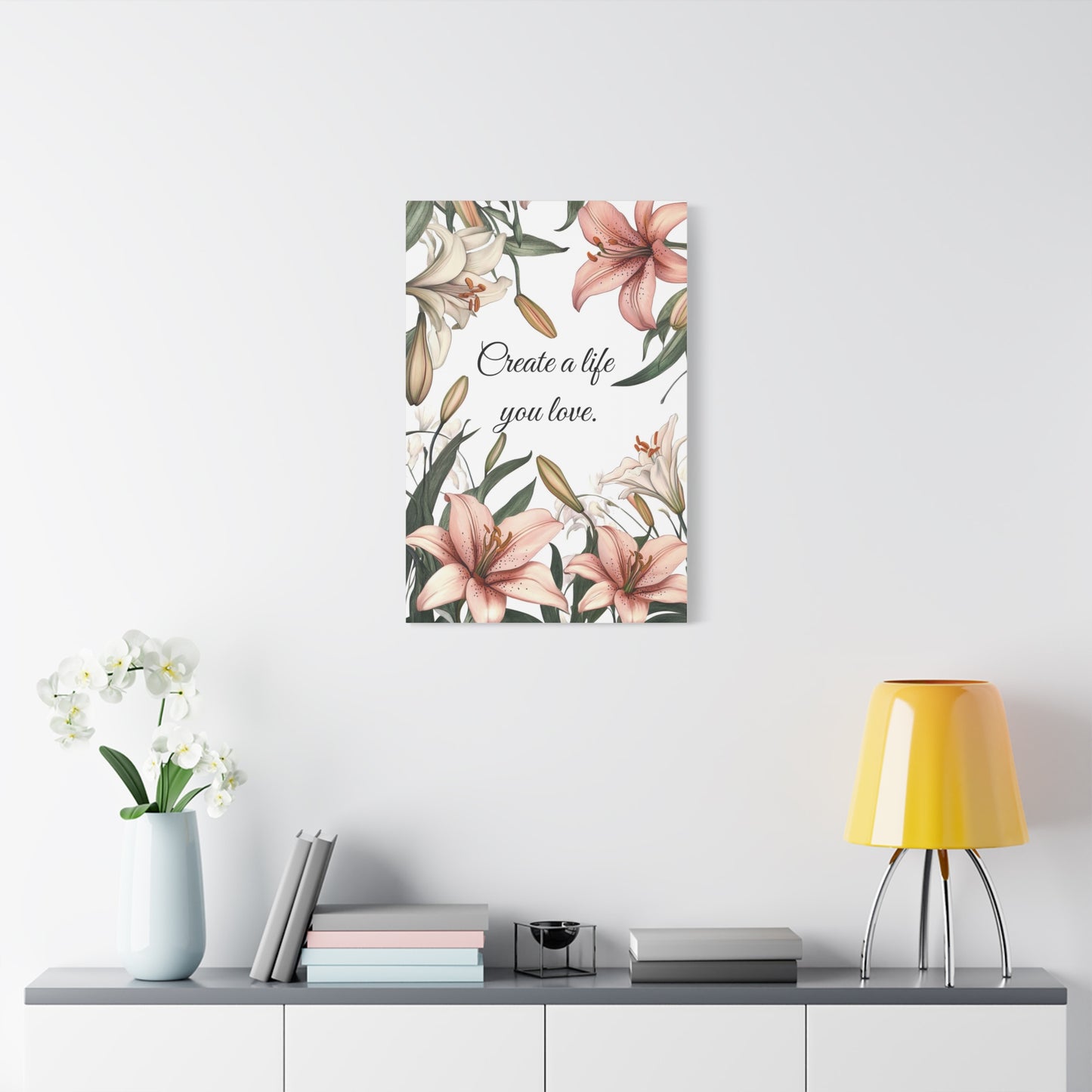 Create a Life You Love Canvas Print – Inspirational Floral Wall Art with Lily Design – Motivational Quote Home Decor