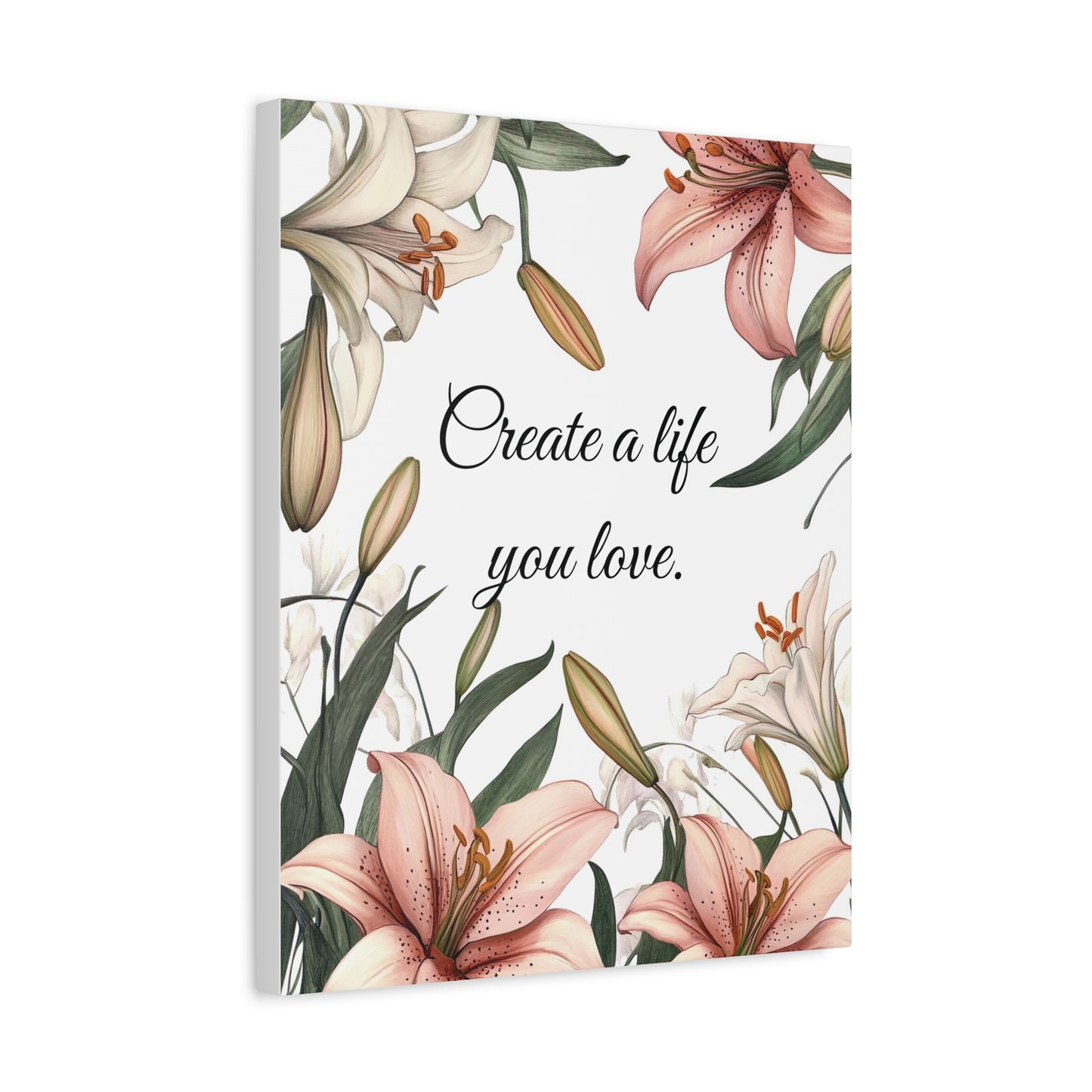 Create a Life You Love Canvas Print – Inspirational Floral Wall Art with Lily Design – Motivational Quote Home Decor