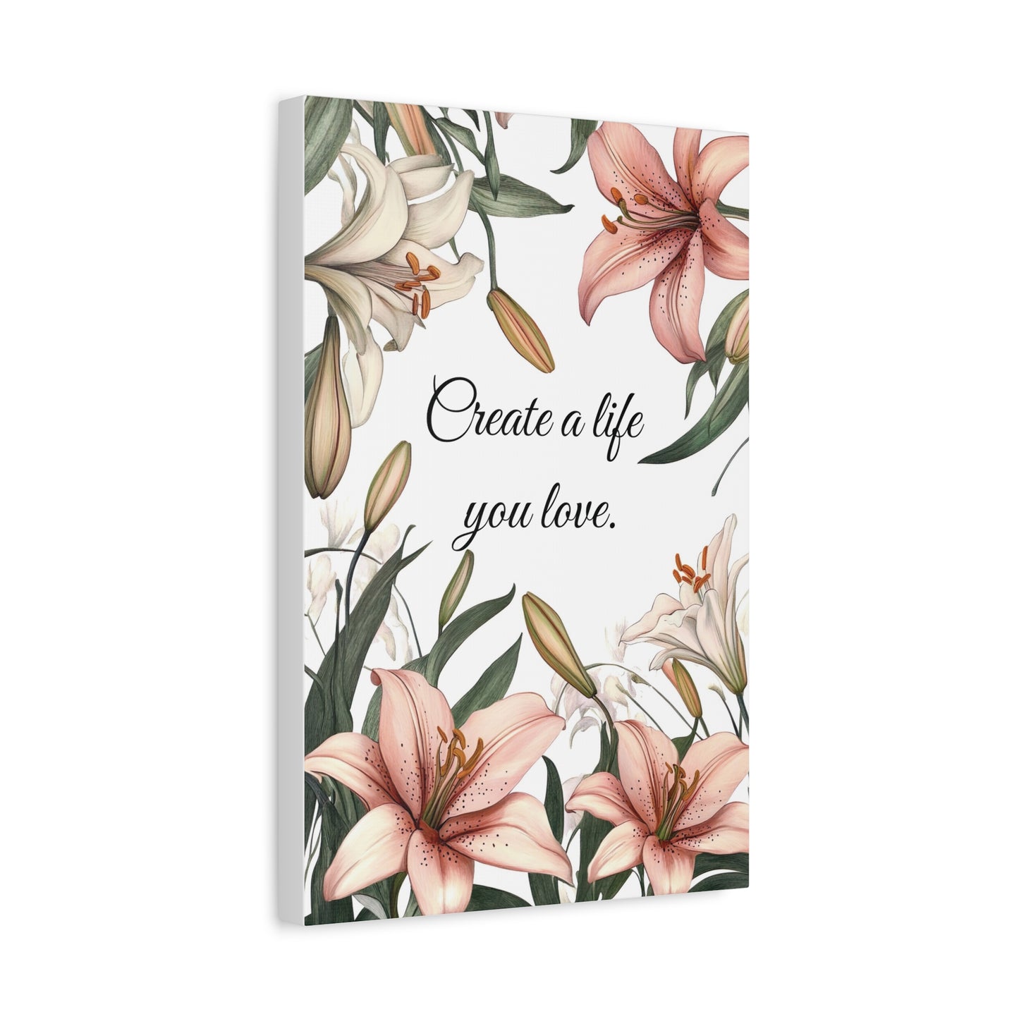 Create a Life You Love Canvas Print – Inspirational Floral Wall Art with Lily Design – Motivational Quote Home Decor