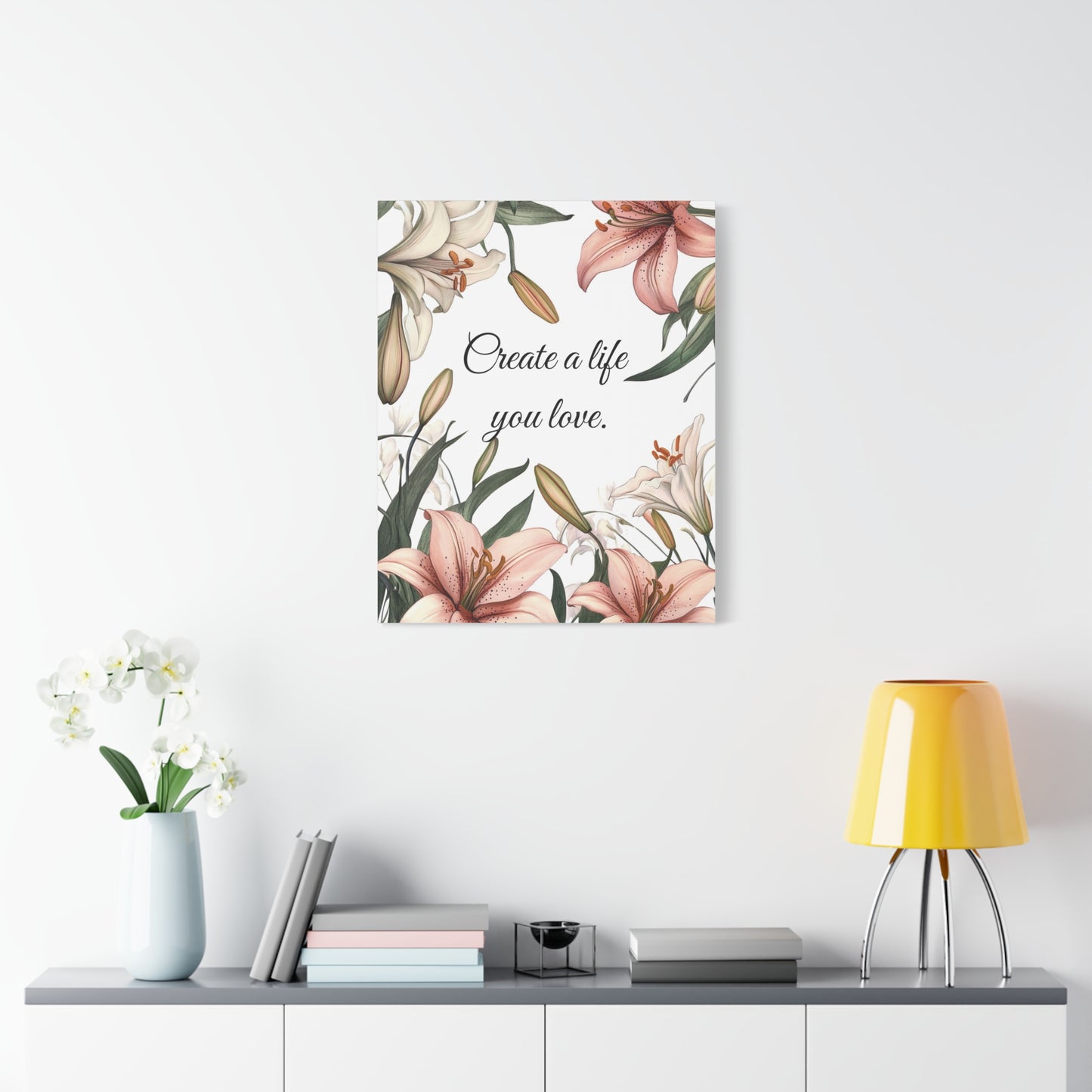 Create a Life You Love Canvas Print – Inspirational Floral Wall Art with Lily Design – Motivational Quote Home Decor