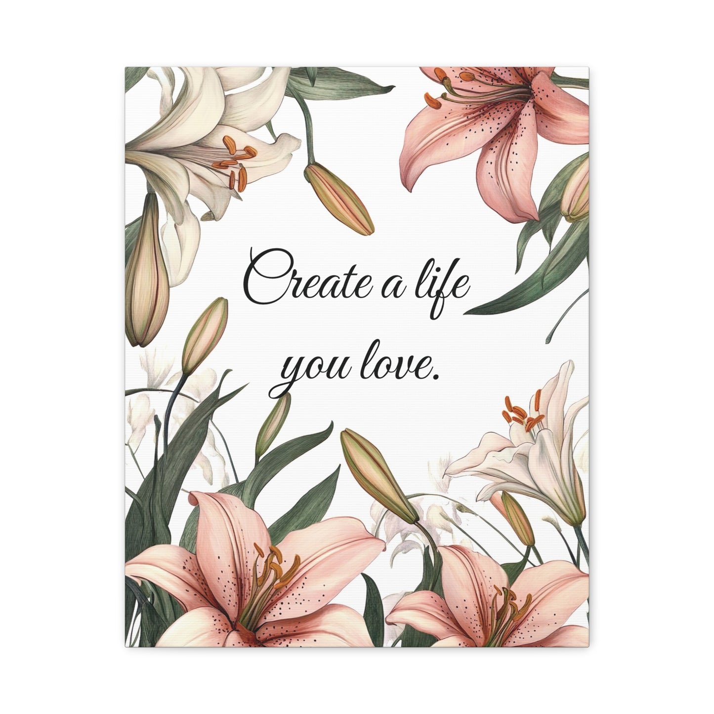 Create a Life You Love Canvas Print – Inspirational Floral Wall Art with Lily Design – Motivational Quote Home Decor